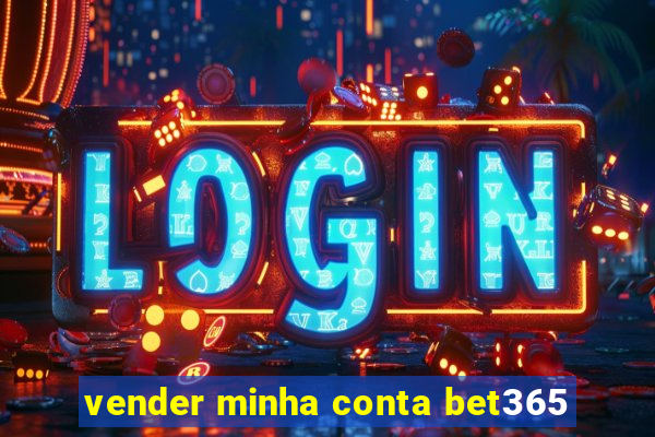 vender minha conta bet365